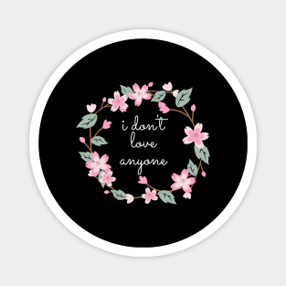 Flower Wreath Insults I Don't Love Anyone Magnet